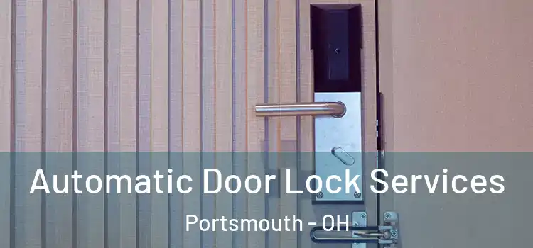 Automatic Door Lock Services Portsmouth - OH