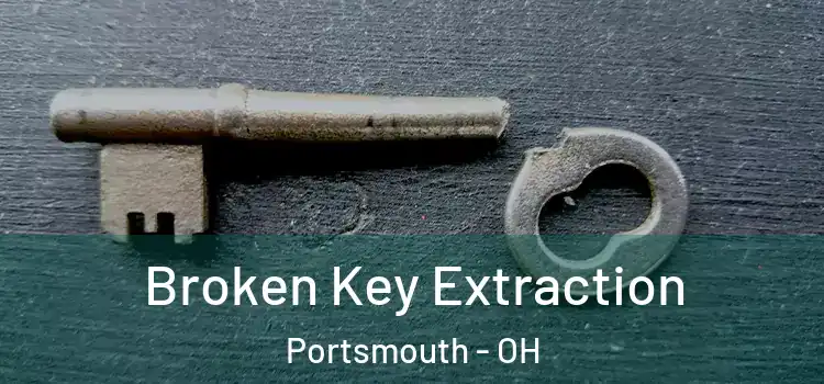  Broken Key Extraction Portsmouth - OH