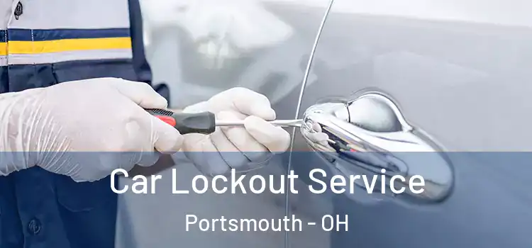 Car Lockout Service Portsmouth - OH