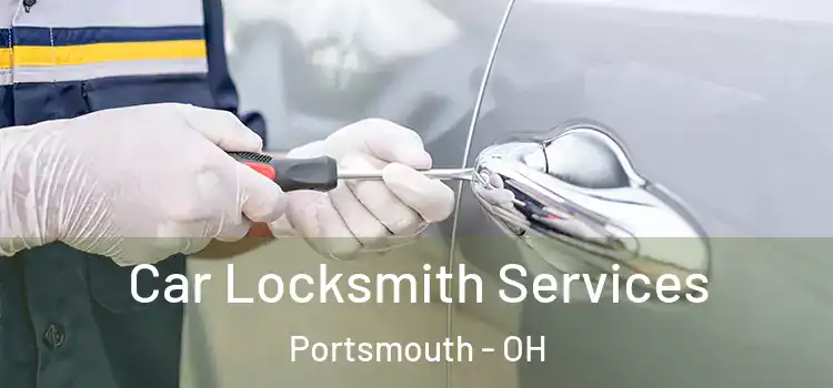 Car Locksmith Services Portsmouth - OH