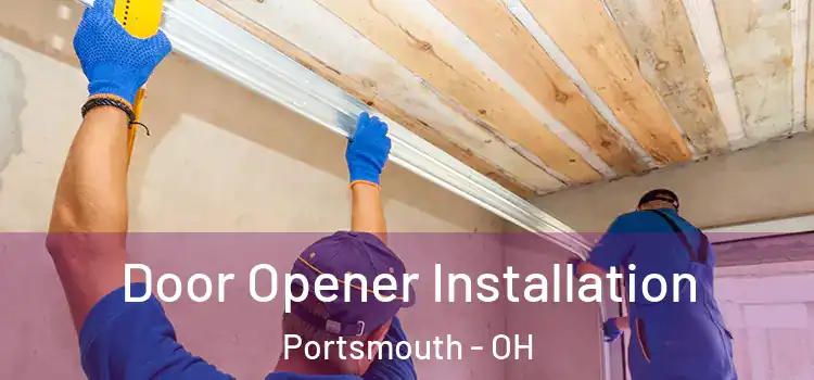  Door Opener Installation Portsmouth - OH