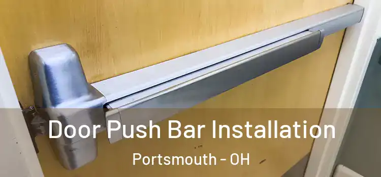  Door Push Bar Installation Portsmouth - OH