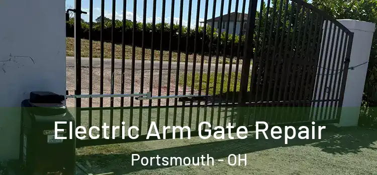  Electric Arm Gate Repair Portsmouth - OH