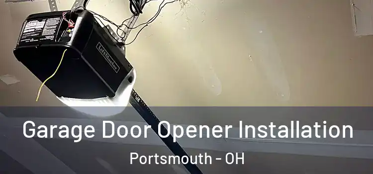  Garage Door Opener Installation Portsmouth - OH
