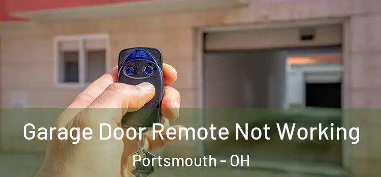  Garage Door Remote Not Working Portsmouth - OH