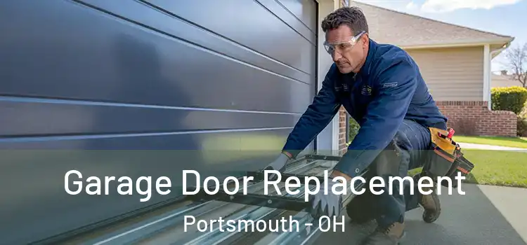  Garage Door Replacement Portsmouth - OH