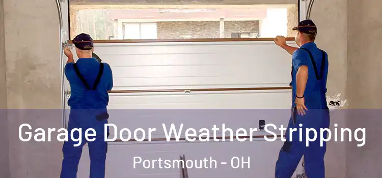  Garage Door Weather Stripping Portsmouth - OH
