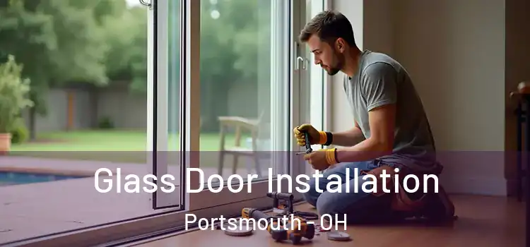  Glass Door Installation Portsmouth - OH