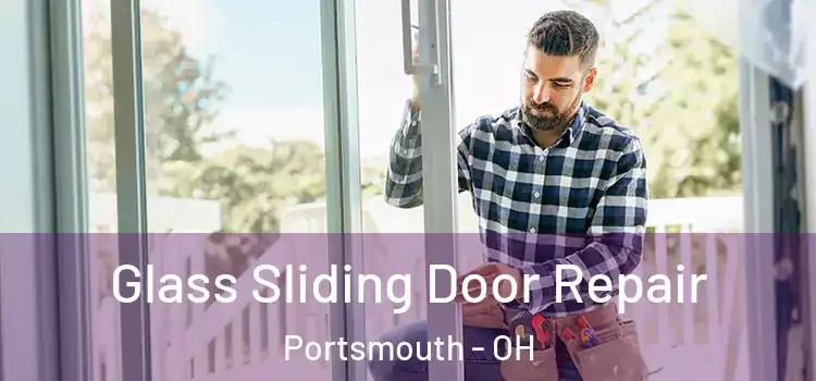 Glass Sliding Door Repair Portsmouth - OH