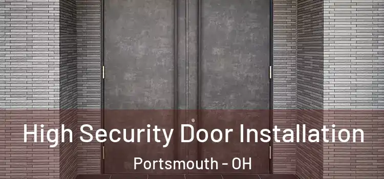 High Security Door Installation Portsmouth - OH