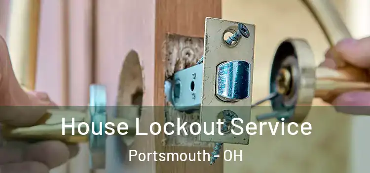  House Lockout Service Portsmouth - OH