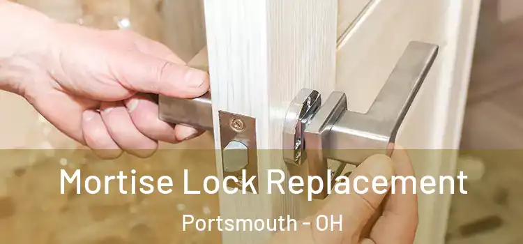 Mortise Lock Replacement Portsmouth - OH