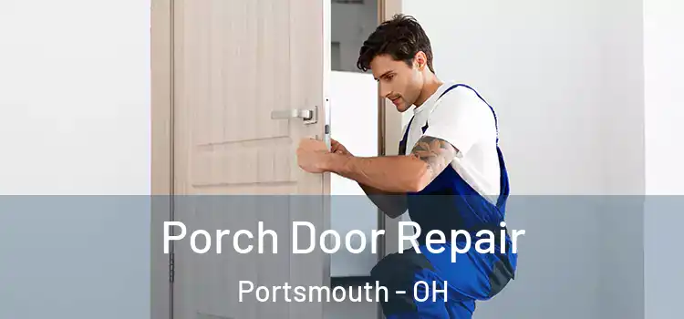  Porch Door Repair Portsmouth - OH