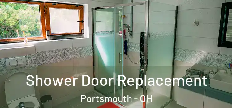 Shower Door Replacement Portsmouth - OH